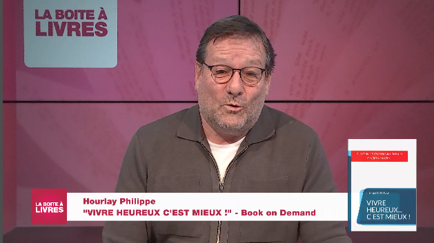 Philippe Hourlay, Vivre heureux, c'est mieux (Book on demand)