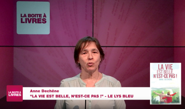 Anne Dechêne, La vie est belle, n'est-ce pas! (Le Lys bleu)