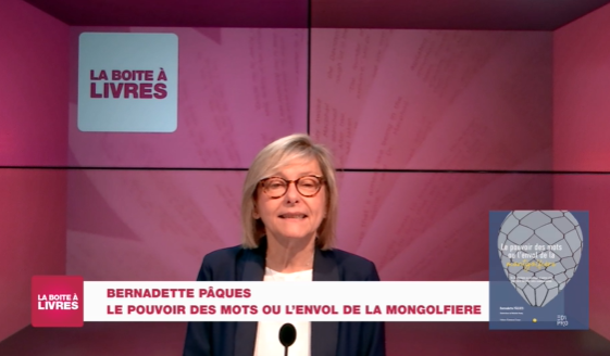 Bernadette Pâques, le pouvoir des mots ou l'envol de la montgolfière (Editions Edipro)