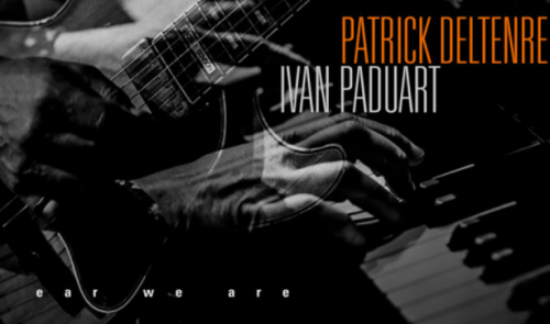 Ear we are, le nouvel album d'Ivan Paduart et Patrick Deltenre