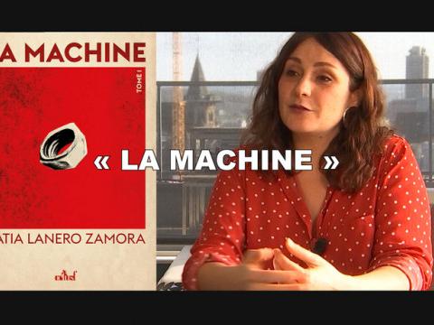 Katia Lanero Zamora nous présente son roman "La machine" 