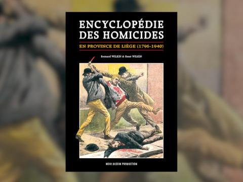 Une encyclopédie des homicides commis en Province de Liège, 