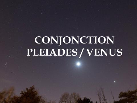Vénus a rdv avec les Pléiades: c'est rare et beau!