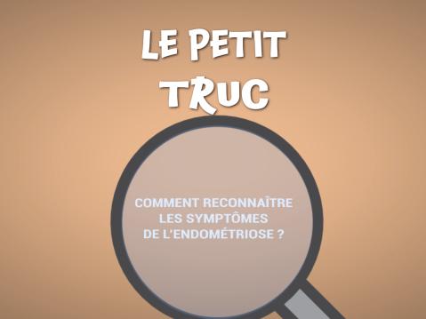 Le petit truc : comment reconnaître les symptômes de l’endométriose ? - Les Coulisses du Plaisir