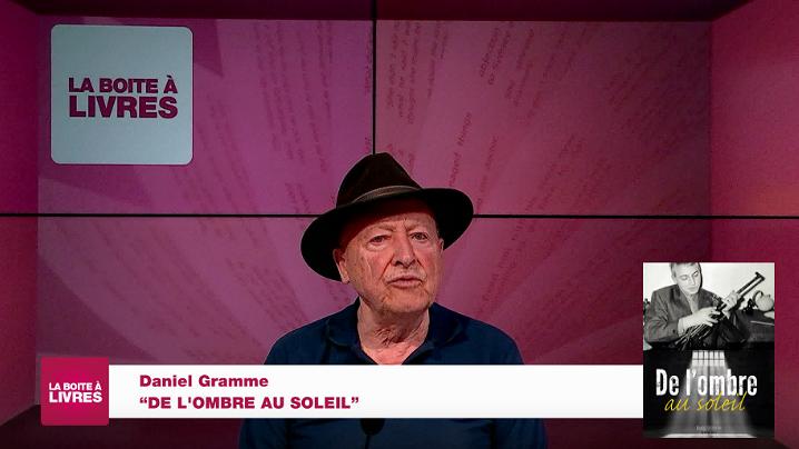 La Boîte à livres : Daniel Gramme, De l'ombre au soleil.