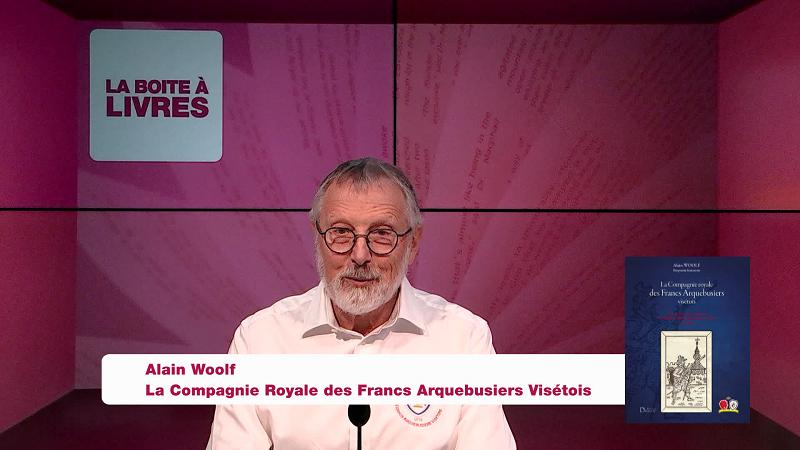 La Boîte à livres — Alain Woolf, La compagnie royale des Francs Arquebusiers Visétois
