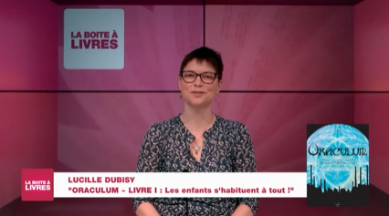 La Boîte à livres : Lucille Dubisy, Oraculum Livre 1: les enfants s'habituent à tout!