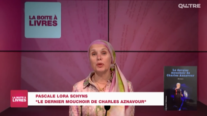 La Boîte à livres: Pascale Lora Schyns, Le dernier mouchoir de Charles Aznavour.