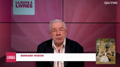 La Boîte à livres : Bernard Wodon, 4000 ans de fil en fil.
