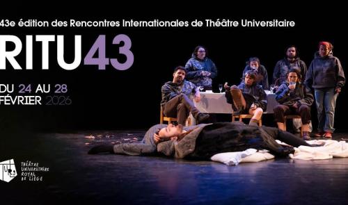 RITU : 43e édition des Rencontres Internationales du Théâtre Universitaire à Liège