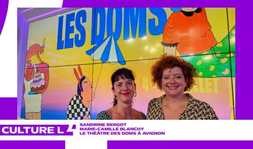 CultureL au Festival d'Avignon avec le Théâtre des Doms