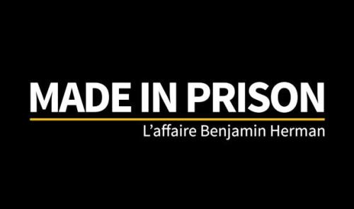 Made in Prison - L'affaire Benjamin Herman