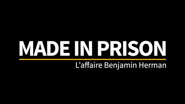 Made in Prison - L'affaire Benjamin Herman