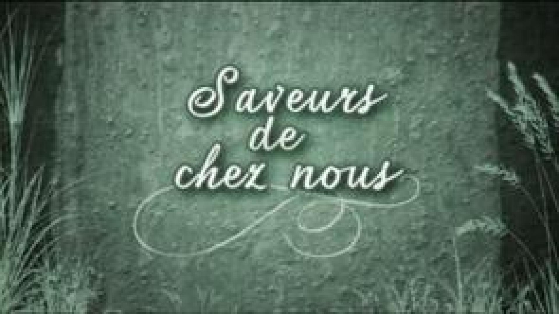 Saveurs de chez nous 17 septembre 2014