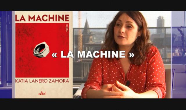 Katia Lanero Zamora nous présente son roman "La machine" 