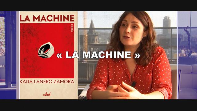 Katia Lanero Zamora nous présente son roman "La machine" 