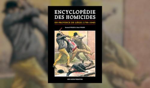 Une encyclopédie des homicides commis en Province de Liège, 
