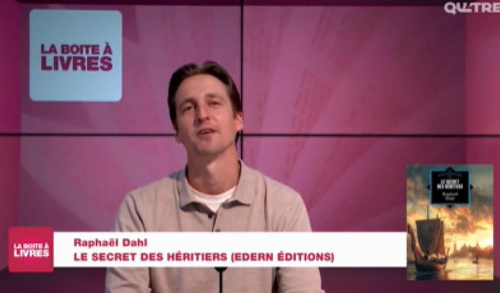 La Boîte à livres : Raphaël Dahl, Le secret des héritiers (Edern Editions)