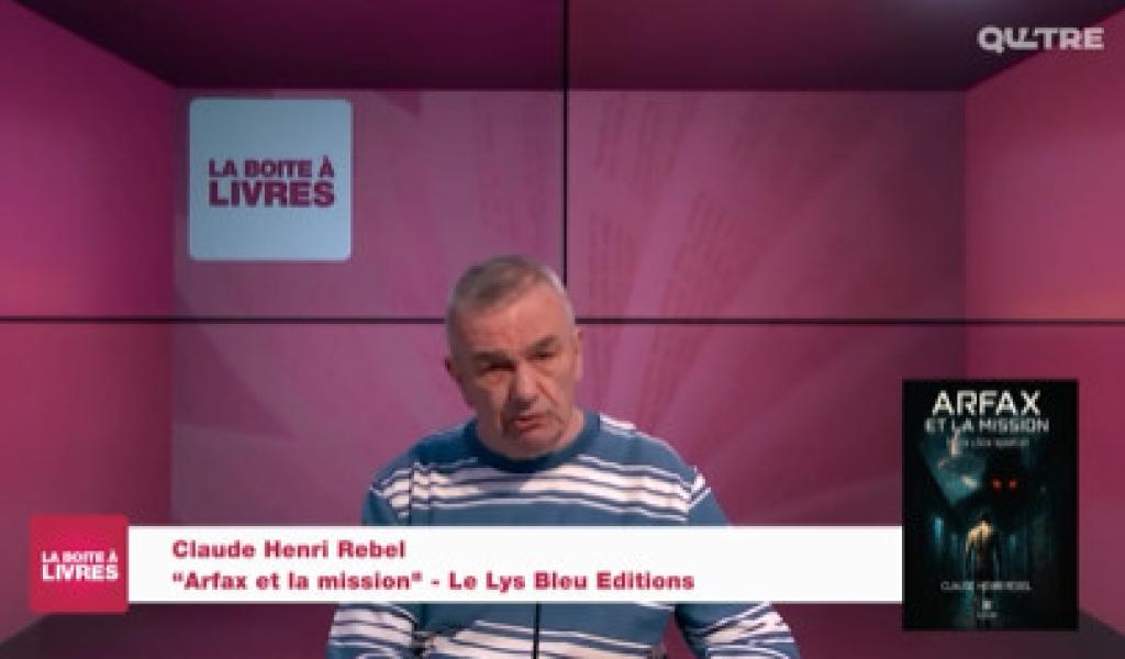 La Boîte à livres : Claude Henri Rebel, Arfax et la mission (Le Lys Bleu)