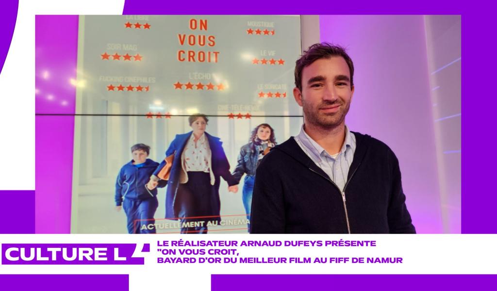 CultureL avec le réalisateur Arnaud Dufeys pour "On vous croit"
