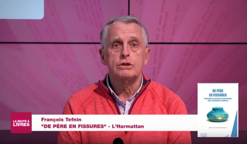 La Boîte à livres : François Tefnin, De père en fissures (L'Harmattan)