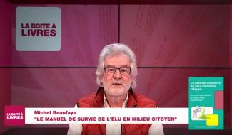 La Boîte à livres : Michel Beaufays, Le manuel de survie de l'élu en milieu citoyen (Edition Dominique Dehareng)
