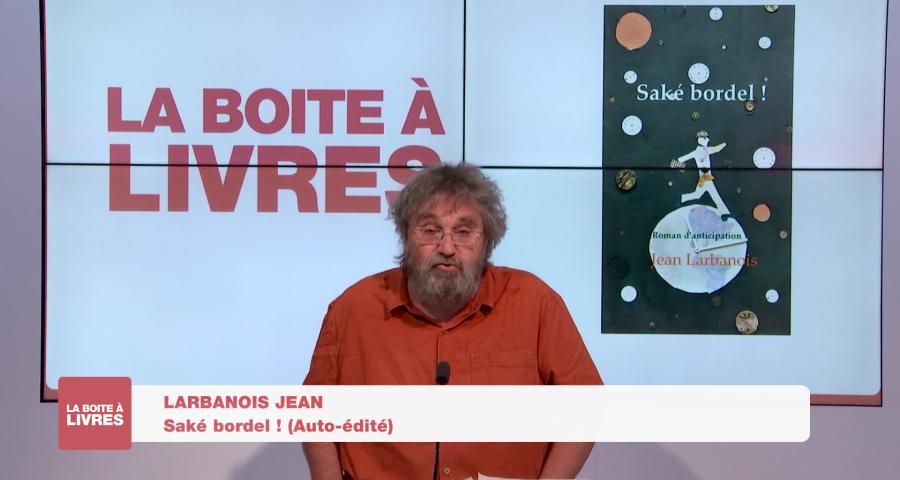 Boite à livres - Jean Larbanois, Saké bordel! (Auto-édité)