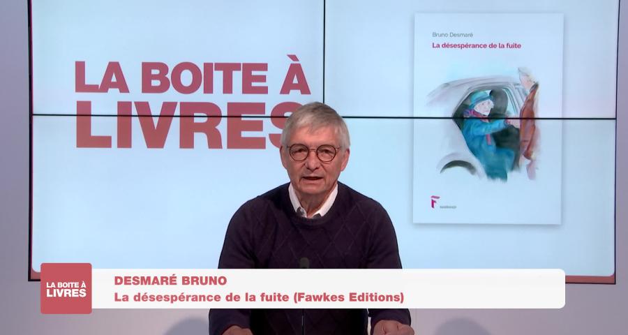 Boite à livres - Bruno Desmaré, La désespérance de la fuite (Fawkes Editions)