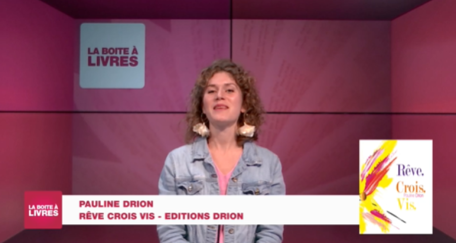 Boite à livres: Pauline Drion, Rêve, Crois, Vis (Editions Drion)