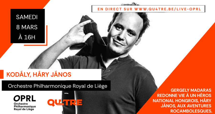Samedi 8 mars 2025 - "Kodály, Háry János" à l'OPRL - En direct sur Qu4tre.be
