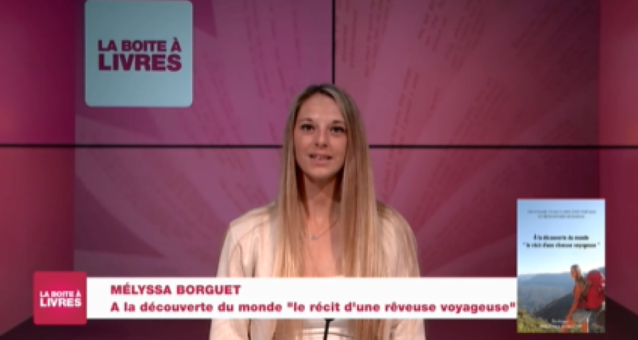 La Boîte à livres : Mélyssa Borguet, A la découverte du monde, Le récit d'une rêveuse voyageuse;