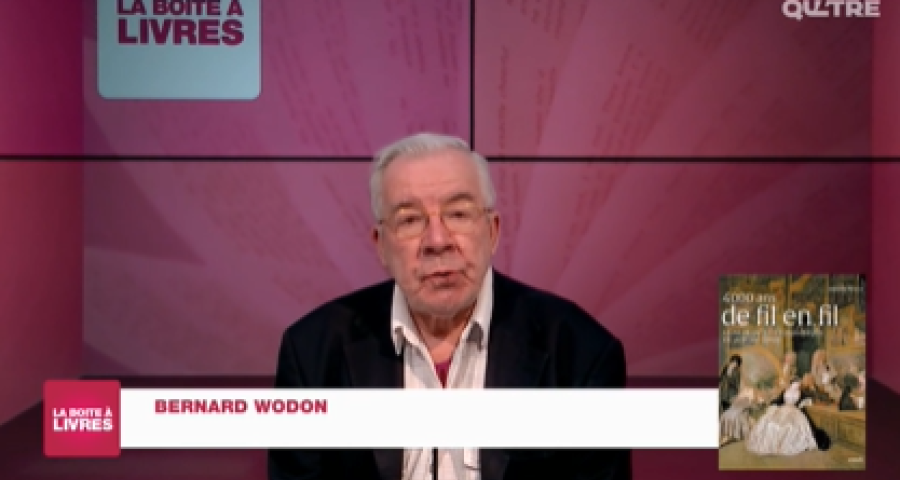 La Boîte à livres : Bernard Wodon, 4000 ans de fil en fil.