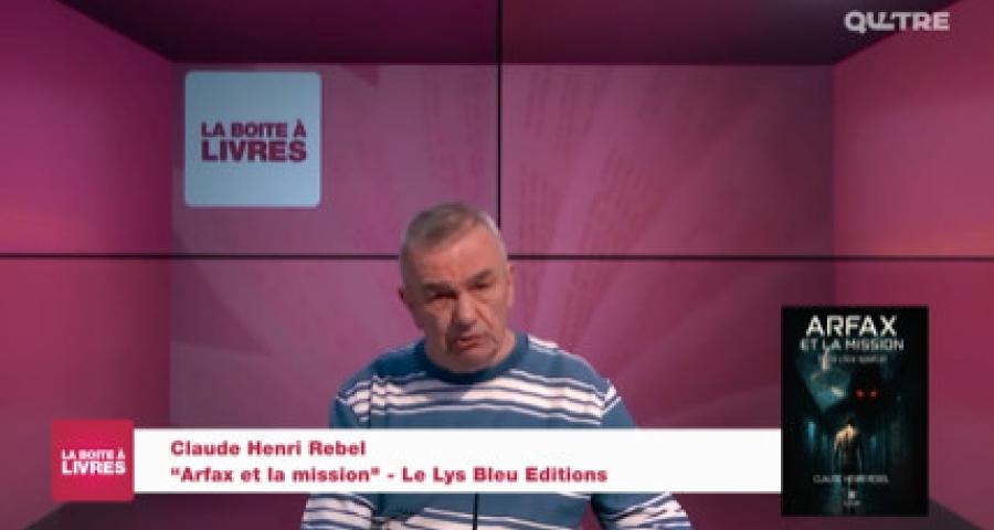 La Boîte à livres : Claude Henri Rebel, Arfax et la mission (Le Lys Bleu)