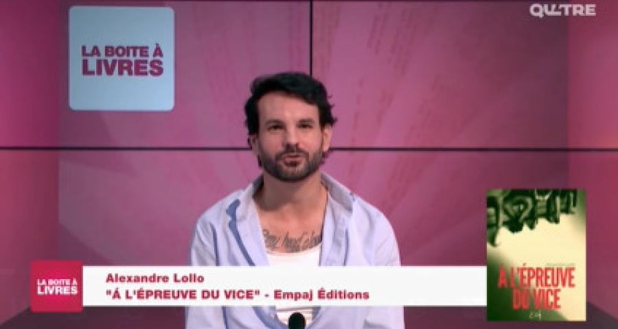 La Boîte à livres : Alexandre Lollo, À l'épreuve du vice (Empaj Editions)