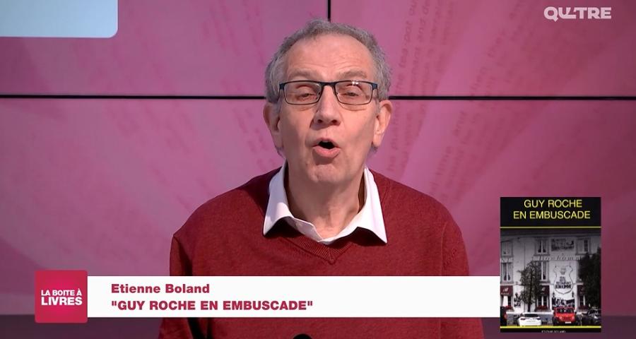 La Boîte à livres : Etienne Boland, Guy Roche en embuscade (auto édition)