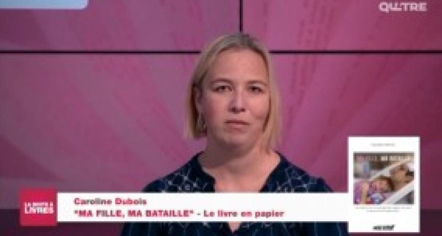 La Boîte à livres : Caroline Dubois, Ma fille, ma bataille (Le Livre en papier)
