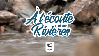 A l'écoute de nos rivières