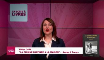 La Boîte à livres : Hülya Celik, La cuisine raffinée à la maison (Jaune à Temps)