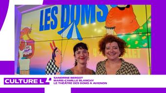 CultureL au Festival d'Avignon avec le Théâtre des Doms